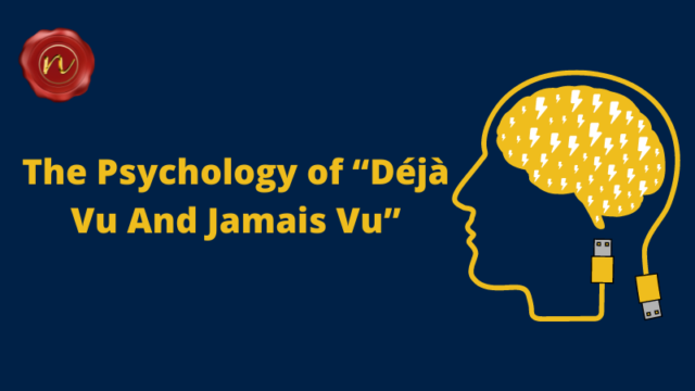 The Psychology of “Déjà Vu And Jamais Vu”